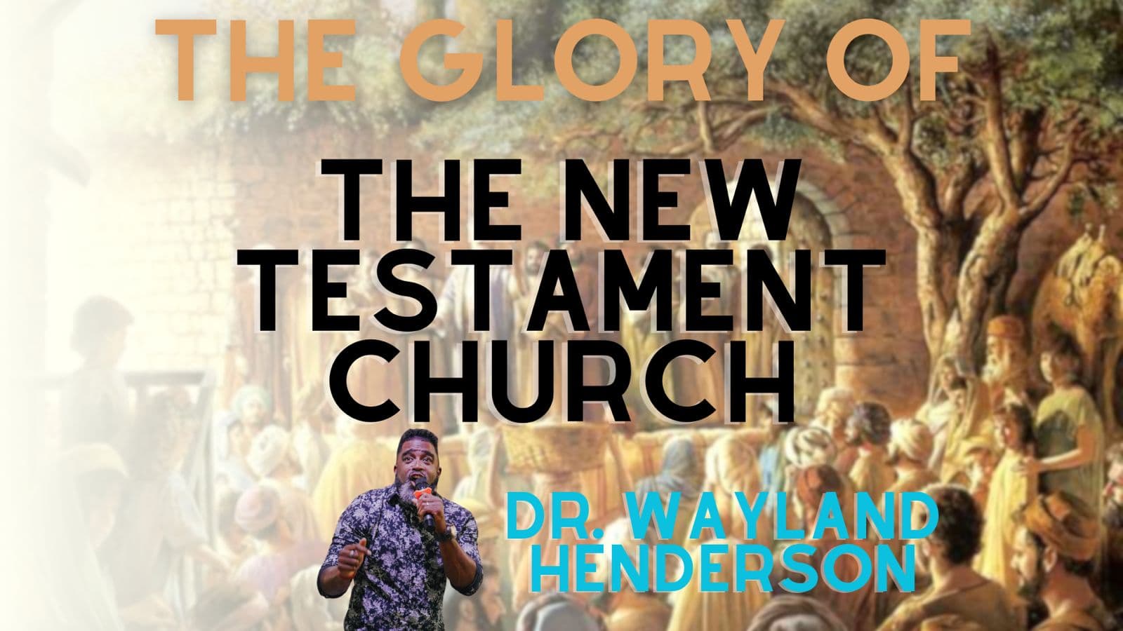 The Glory of the New Testament Church