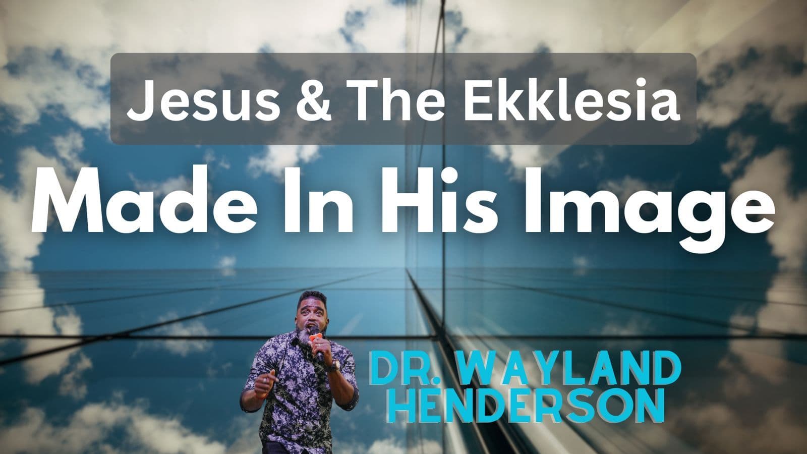 Jesus & the Ekklesia: Made in His image